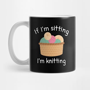 If I’m Sitting I’m Knitting Mug